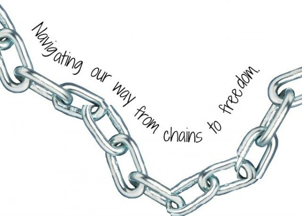 Navigating our way from chains to freedom